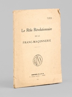 Le r&ocirc;le r&eacute;volutionnaire de la franc-ma&ccedil;onnerie