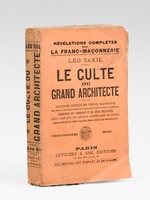 R&eacute;v&eacute;lations compl&egrave;tes sur la franc-ma&ccedil;onnerie. Le culte du Grand Architecte