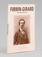 Firmin-Girard par son petit-fils [ exemplaire d&eacute;dicac&eacute; par l'auteur ]