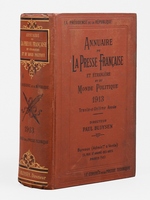 Annuaire de la presse fran&ccedil;aise et &eacute;trang&egrave;re et du monde politique. 1913. Trente-et-uni&egrave;me ann&eacute;e.