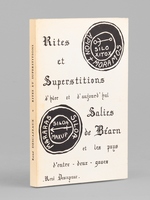 Rites et superstitions d'hier et d'aujourd'hui. Salies-de-Bearn et les pays d'entre-deux-gaves