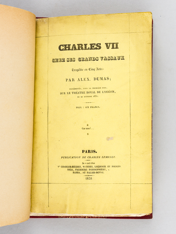 photo n°2 : Charles VII chez ses grands vassaux. Tragédie en cinq actes, par Alex. Dumas. Représentée, pour la première fois, sur le Théâtre Royal de l'Odéon, le 20 octobre 1831.   [ édition originale ]