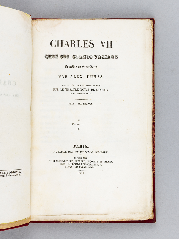 photo n°3 : Charles VII chez ses grands vassaux. Tragédie en cinq actes, par Alex. Dumas. Représentée, pour la première fois, sur le Théâtre Royal de l'Odéon, le 20 octobre 1831.   [ édition originale ]