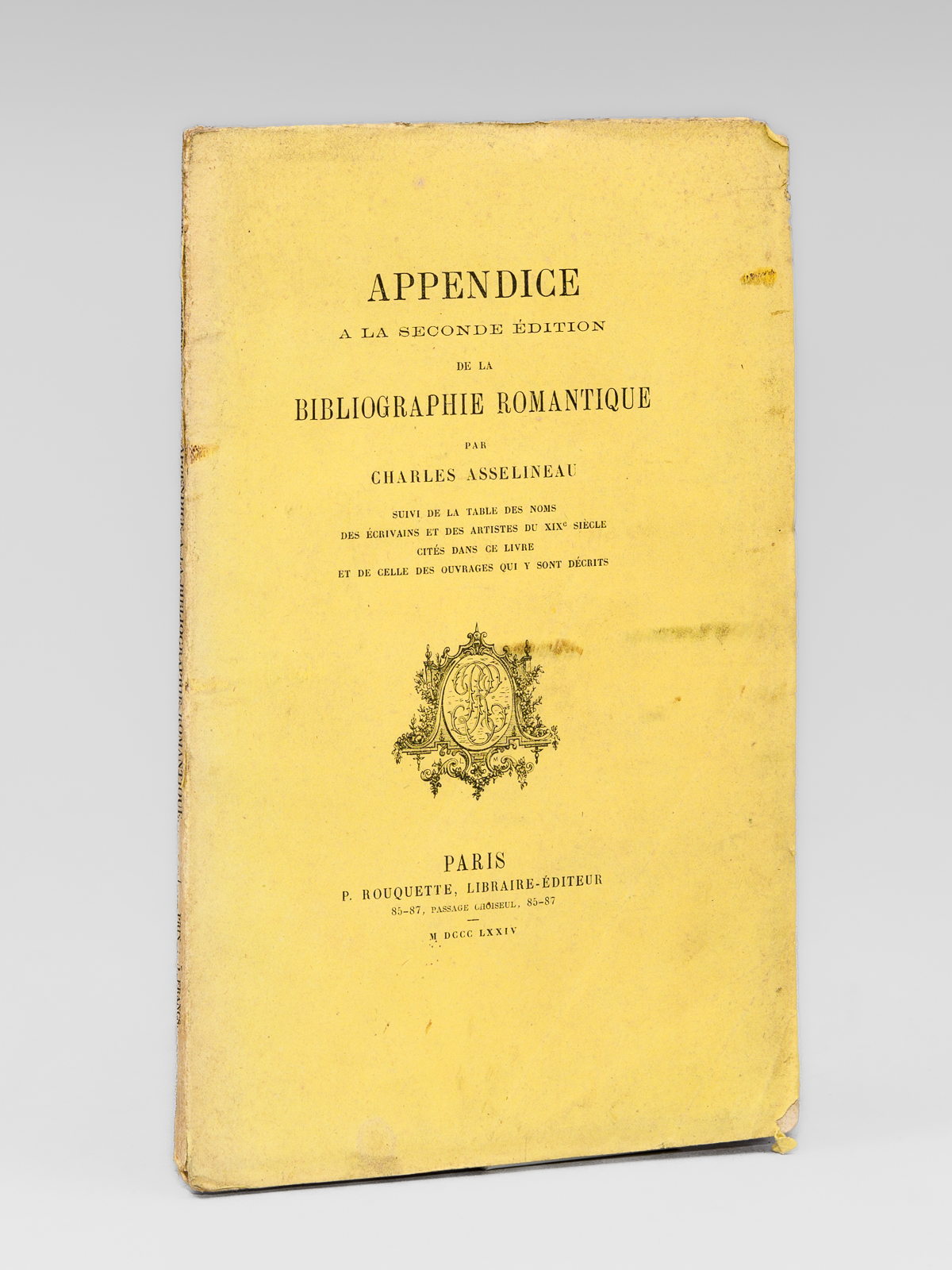 photo n°9 : Appendice à la Seconde Edition de la Bibliographie Romantique, suivi de la Table des Noms, des Ecrivains et des Artistes du XIXe siècle cités dans ce livre, et de celle des ouvrages qui y sont décrits