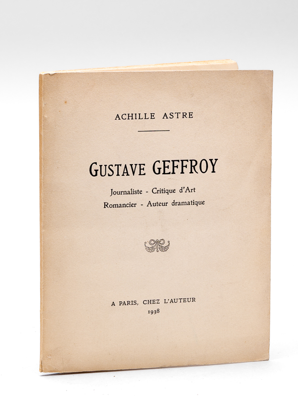 photo n°9 : Gustave Geffroy. Journaliste - Critique d'Art - Romancier - Auteur dramatique [ Edition originale ]