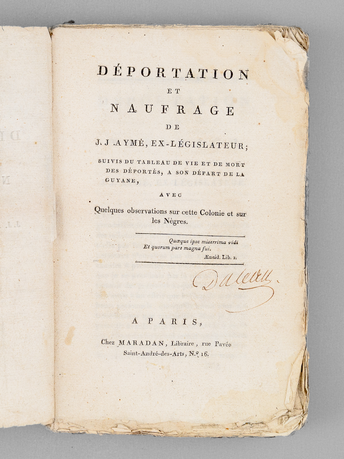 photo n&deg;10 : D&eacute;portation et naufrage de J. J. Aym&eacute;, ex-l&eacute;gislateur. Suivis du tableau de vie et de mort des d&eacute;port&eacute;s, &agrave; son d&eacute;part de la Guyane, avec quelques observations sur cette colonie et sur les N&egrave;gres [ Ed