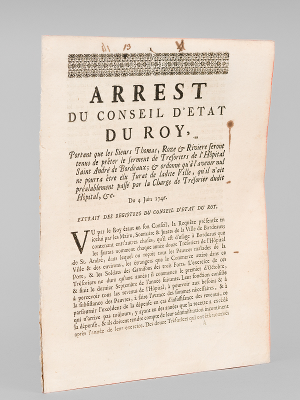 photo n°6 : Arrest du Conseil d'Etat du Roy, Portant que les Sieurs Thomas, Roze & Rivière seront tenus de prêter le serment de Trésoriers de l'Hôpital Saint André de Bordeaux ; & ordonne qu'à l'avenir nul ne pourra être
