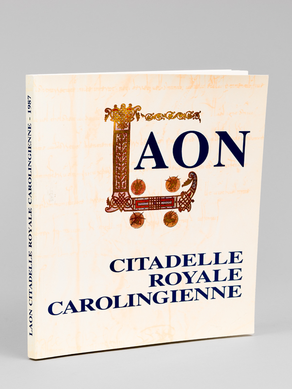 photo n°9 : Laon. Citadelle royale carolingienne. Catalogue de l'exposition réalisée par l'Association 'Archives, Bibliothèque, Musée à Laon' présentée du 12 septembre au 31 octobre 1987 à la Bibliothèque