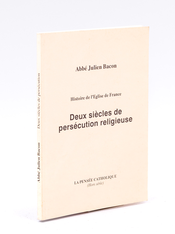 photo n°8 : Histoire de l'Eglise de France. Deux siècles de persécution religieuse.