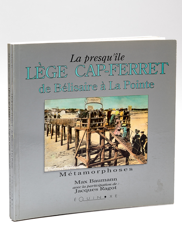 photo n°11 : La presqu'île Lège Cap-Ferret de Bélisaire à La Pointe. [Avec : ] La presqu'île Lège Cap-Ferret . Lège, Claouey, Les Jacquets, Piquey, Piraillan, Le Canon, L'Herbe. Métamorphoses. [ Edition originale -