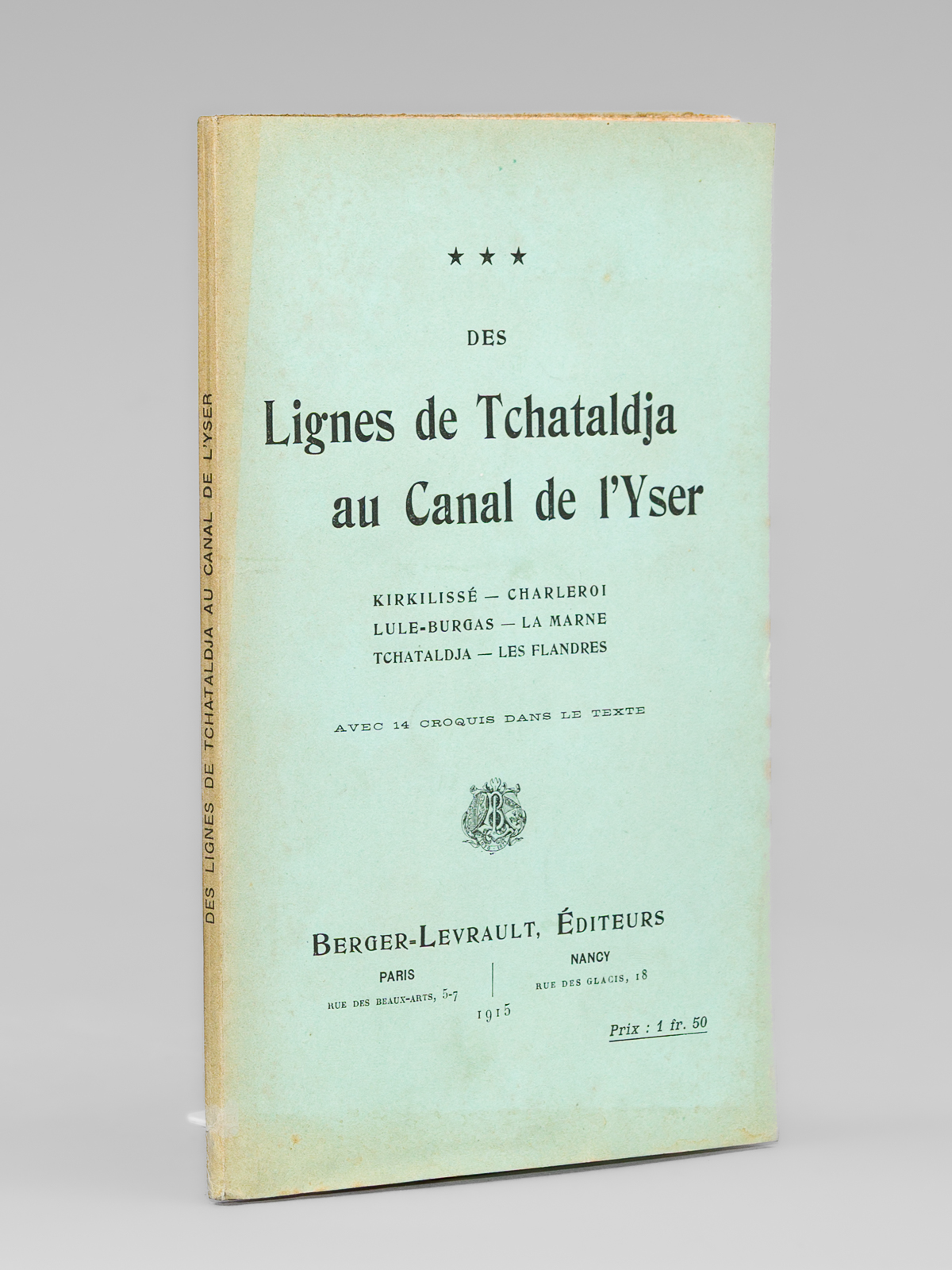 photo n°8 : Des Lignes de Tchataldja au Canal de l'Yser. Kirkilissé - Charleroi - Lule-Burgas - La Marne - Tchataldja - Les Flandres [ Edition originale ]