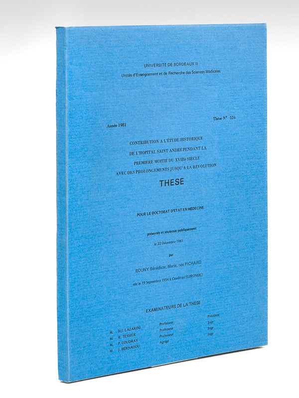 photo n°8 : Contribution à l'étude historique de l'hôpital Saint-André pendant la première moitié du XVIIIe siècle avec des prolongements jusqu'à la Révolution.  Thèse pour le Doctorat d'Etat en M&e