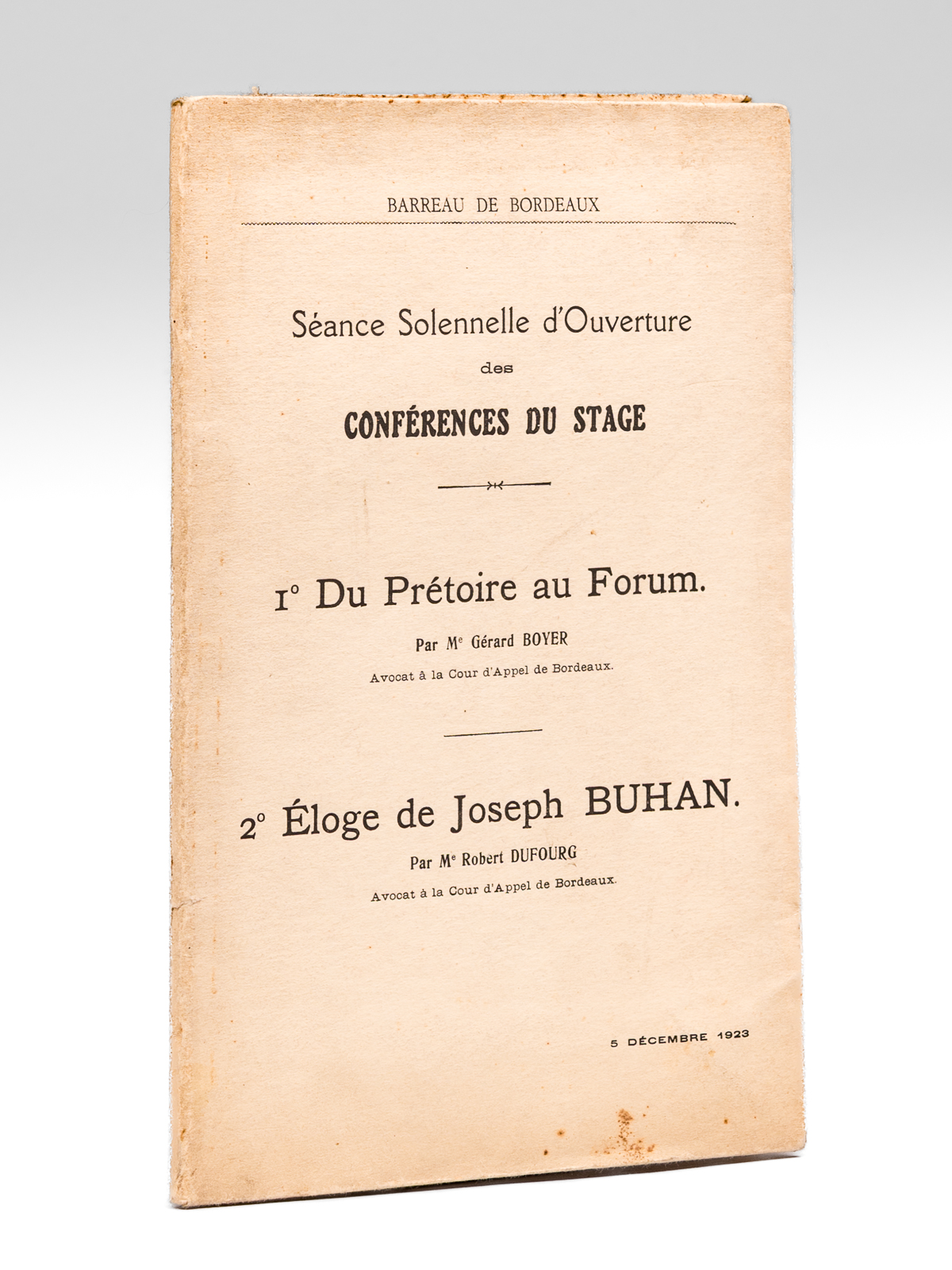 photo n°11 : Barreau de Bordeaux. Séance solennelle d'Ouverture des Conférences du Stage. 1e Du Prétoire au Forum par Me Gérard Boyer 2e Eloge de Joseph Buhan par Me Robert Dufourg. 5 décembre 1923 [ Livre dédicacé par