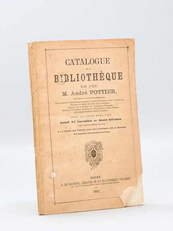 photo n°10 : Catalogue de la Bibliothèque de feu M. André Pottier, Chevalier de la Légion d'Honneur, Conservateur de la Bibliothèque publique et du Musée Céramique de la ville de Rouen, Directeur du Musée départe