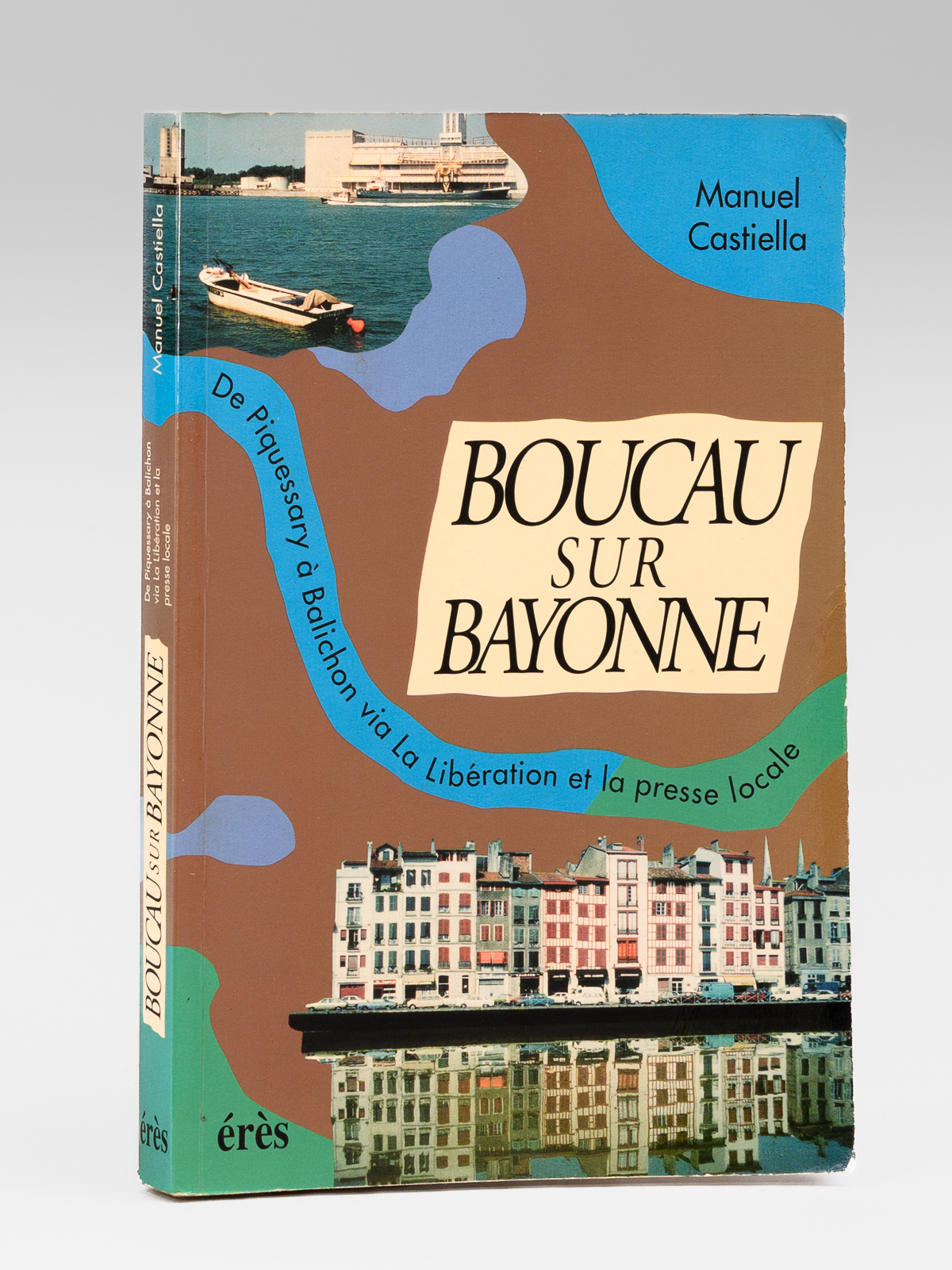 photo n&deg;11 : Boucau sur Bayonne ou la nuit des petits cochons... [ Livre d&eacute;dicac&eacute; par l'auteur ] Tranches de vie de Piquessary-Boucau &agrave; Balichon-Bayonne en passant par &laquo; Le Courrier &raquo; du Baron de l'Esp&eacute;e et la presse locale de 1