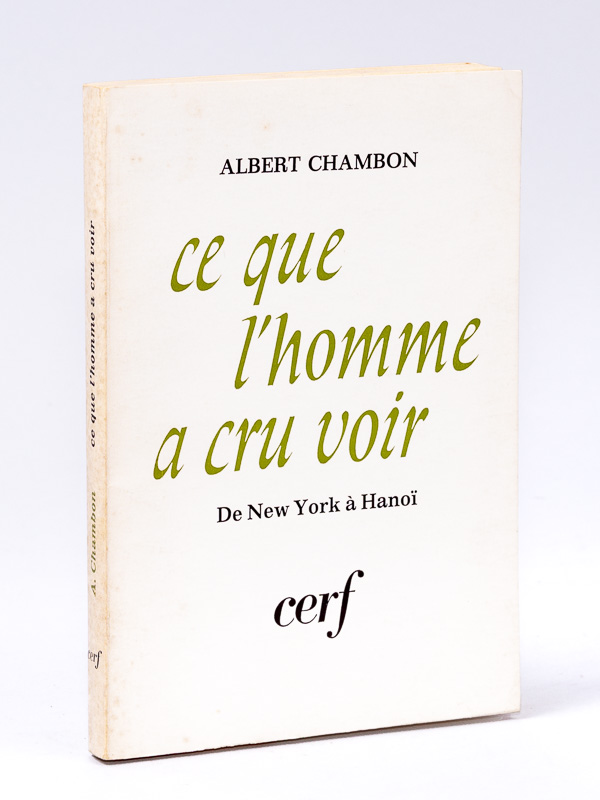 photo n°9 : Ce que l'homme a cru voir. De New York à Hanoi. [ Exemplaire dédicacé par l'auteur ]