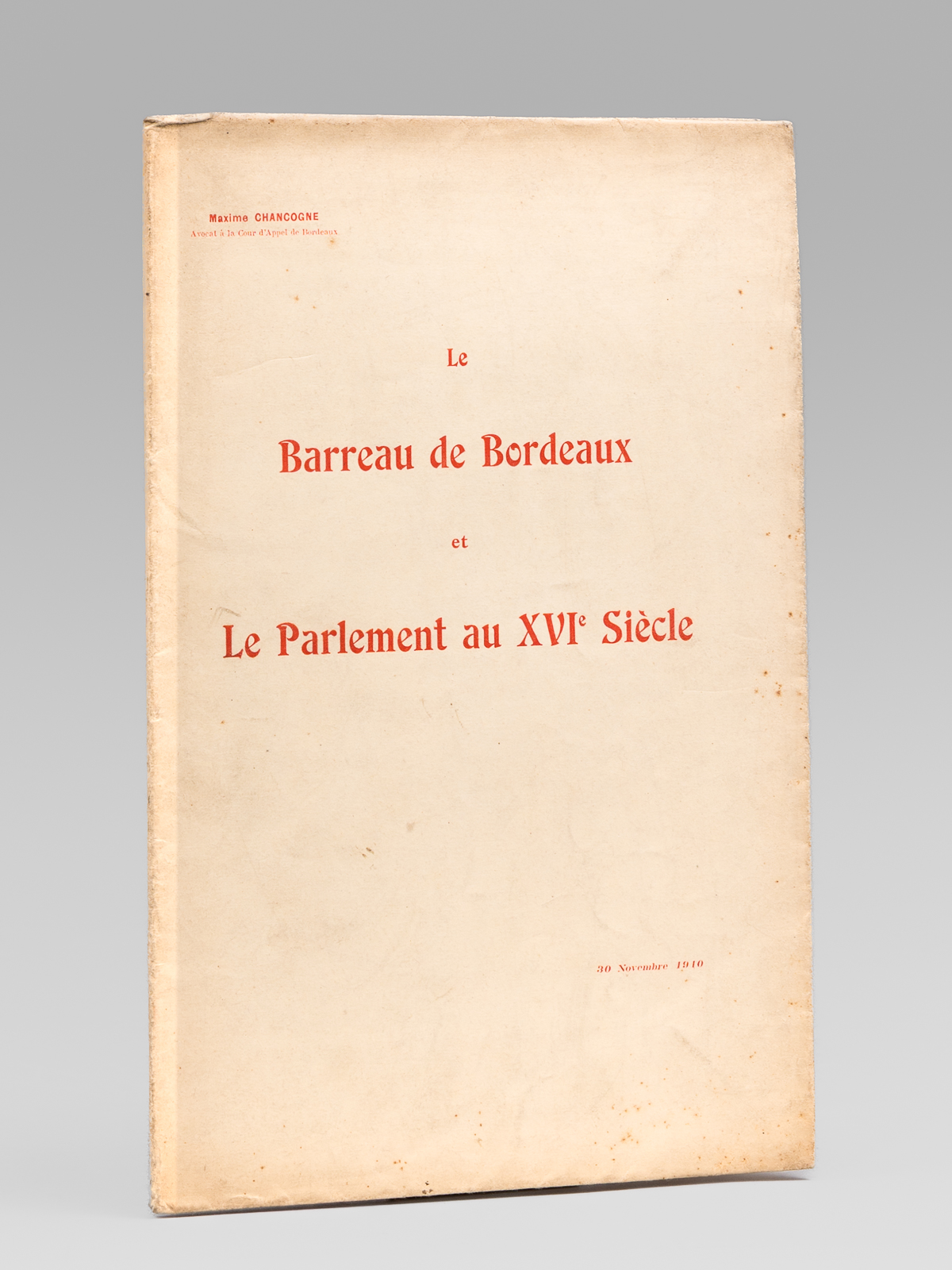 photo n°9 : Le Barreau de Bordeaux et le Parlement au XVIe Siècle [ Edition originale - Livre dédicacé par l'auteur ] Discours prononcé le mercredi 30 novembre 1910 à la Séance d'ouverture de la Conférence des Avocats