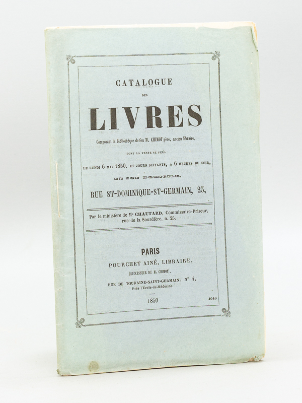 photo n°11 : Catalogue des Livres composant la Bibliothèque de feu M. Chimot père, ancien libraire, dont la vente se fera le lundi 6 mai 1850, et jours suivants, à 6 heures du soir, en son domicile, rue Saint-Dominique-St-Germain, 23 [ Edition ori