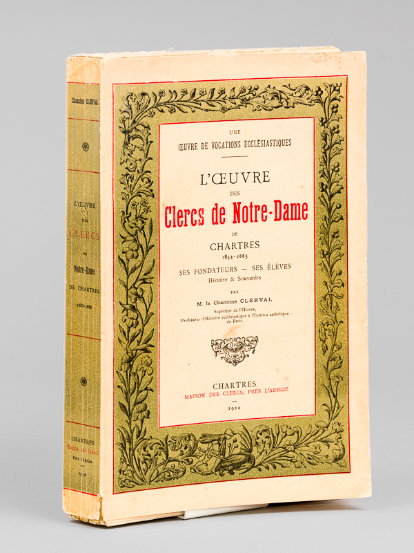 photo n°7 : L'Oeuvre des Clercs de Notre-Dame de Chartres 1853-1885. Ses Fondateurs - Ses Elèves. Histoire & Souvenirs