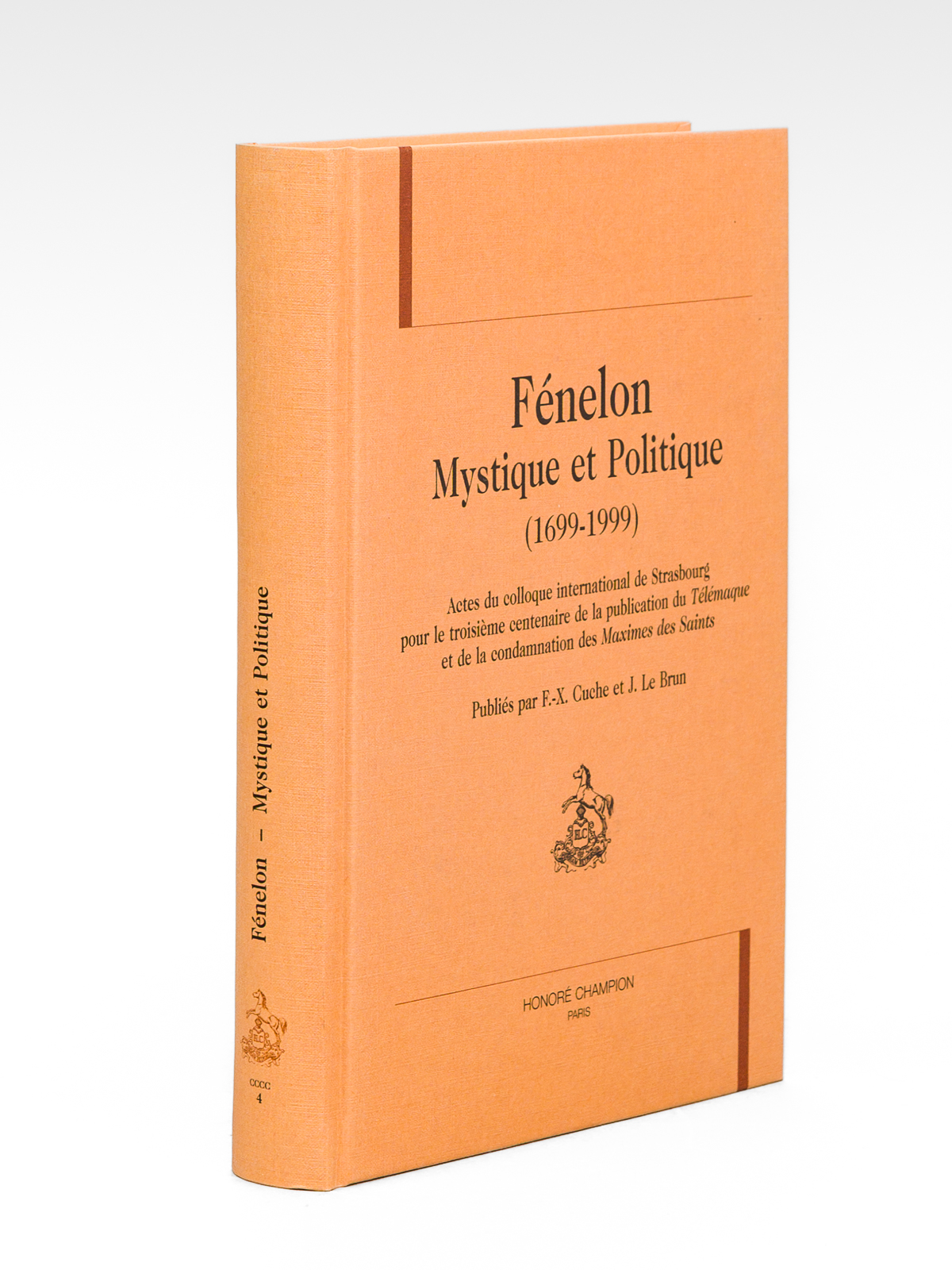photo n°12 : Fénelon Mystique et Politique (1699-1999). Actes du Colloque international de Strasbourg pour le troisième centenaire de la publication du Télémaque et de la condamnation des Maximes des Saints