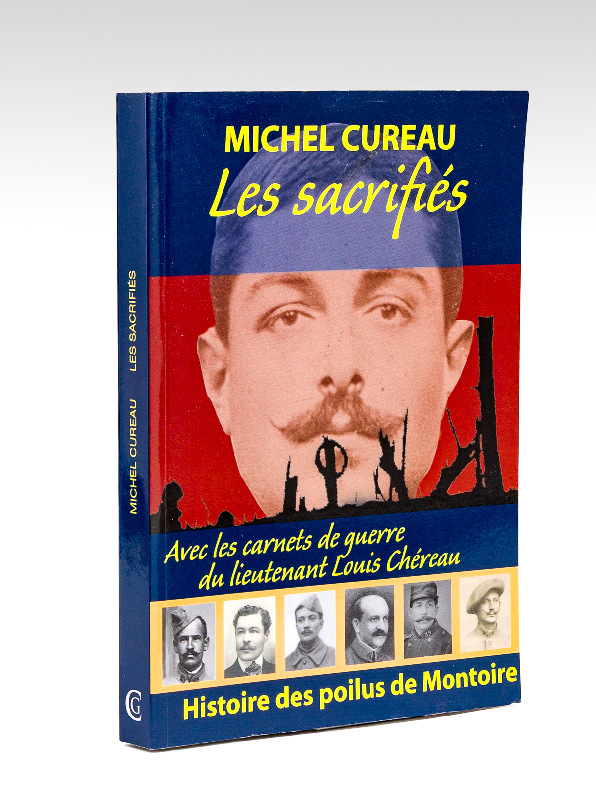 photo n°12 : Les Sacrifiés. Histoire des Poilus de Montoire. Avec les carnets de guerre du lieutenant Louis Chéreau [ Livre dédicacé par l'auteur ]
