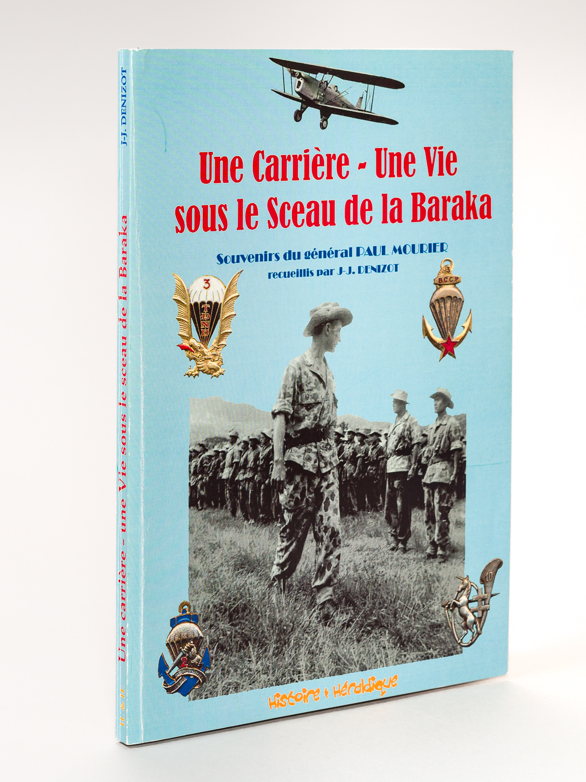 photo n°8 : Une Carrière - Une Vie sous le sceau de la Baraka , souvenirs du général Paul Mourier, recueillis par J.-J. Denizot.