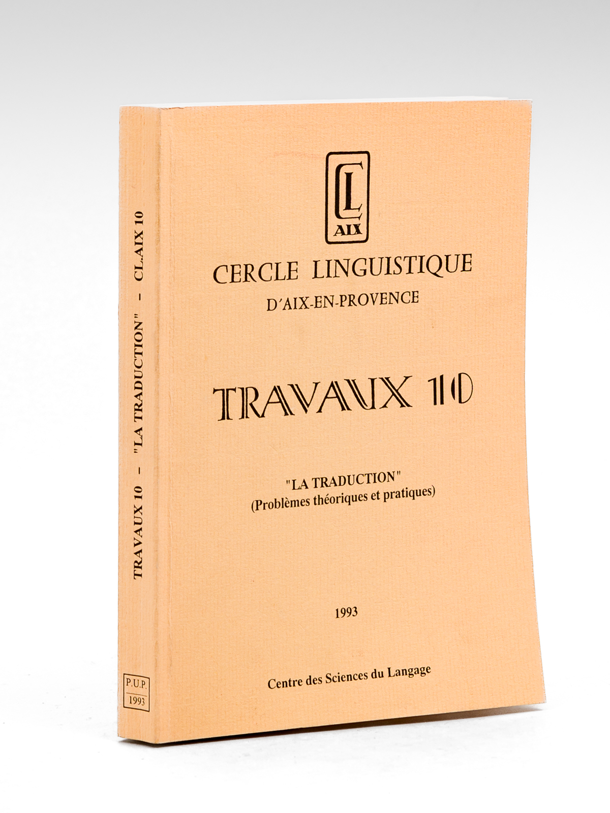 photo n°8 : Cercle Linguistique d'Aix-en-Provence. Travaux 10 : 'La Traduction' (Problèmes théoriques et pratiques). Centre des Sciences du Langage