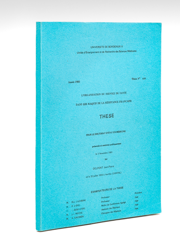 photo n°7 : L'organisation du service de santé dans les maquis de la Résistance française. Thèse pour le Doctorat en Médecine présentée et soutenue publiquement le 3 novembre 1981