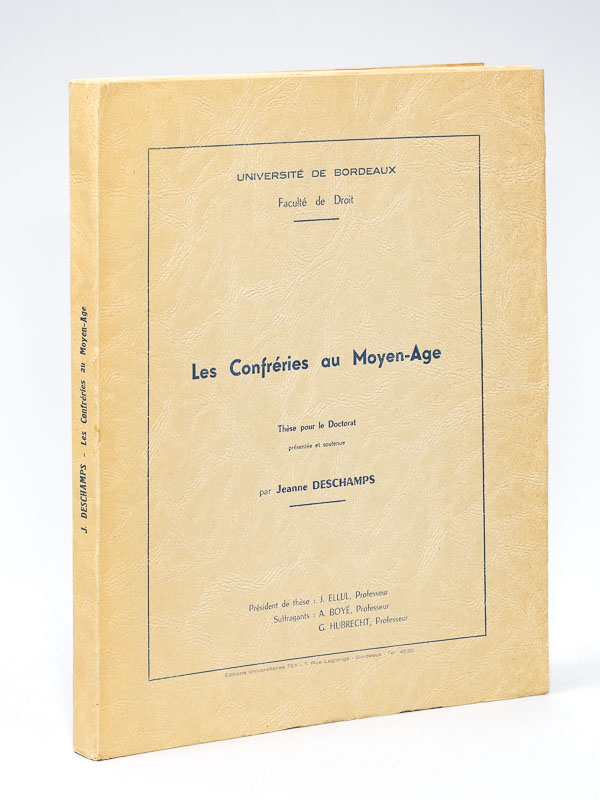 photo n°11 : Les Confréries au Moyen-Age. Thèse pour le doctorat. Faculté de Droit. Président : Jacques Ellul ; Suffragants : A. Boyé ; G. Hubrecht [ Livre dédicacé par l'auteur ]