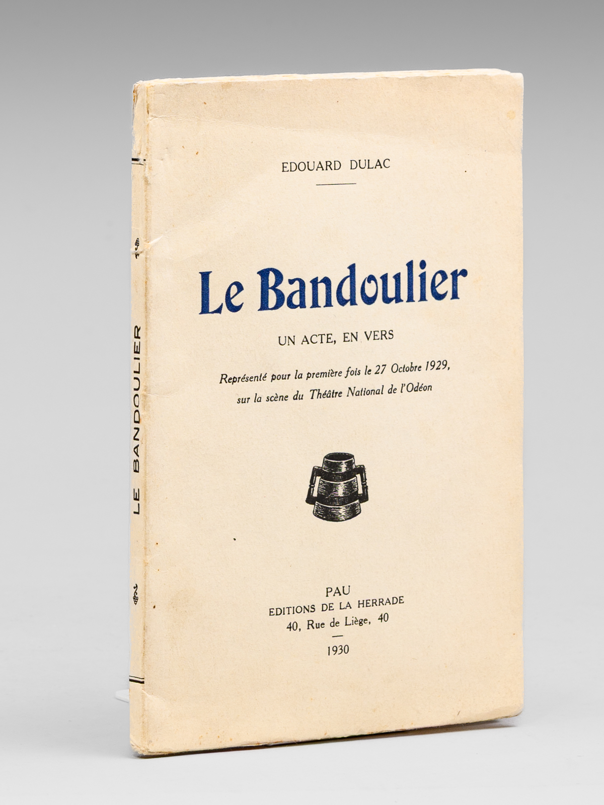 photo n&deg;10 : Le Bandoulier. Un acte, en vers ; Repr&eacute;sent&eacute; pour la premi&egrave;re fois le 27 Octobre 1929, sur la sc&egrave;ne du Th&eacute;&acirc;tre National de l'Od&eacute;on [ Edition originale ]