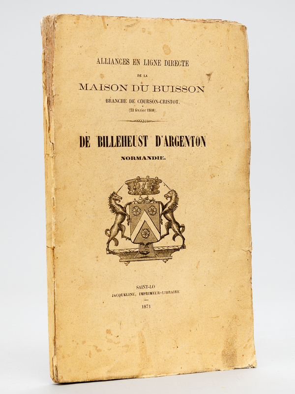 photo n°10 : Alliances en ligne directe de la Maison du Buisson branche de Courson-Cristot (23 février 1808). De Billeheust d'Argenton. [ Edition originale ]