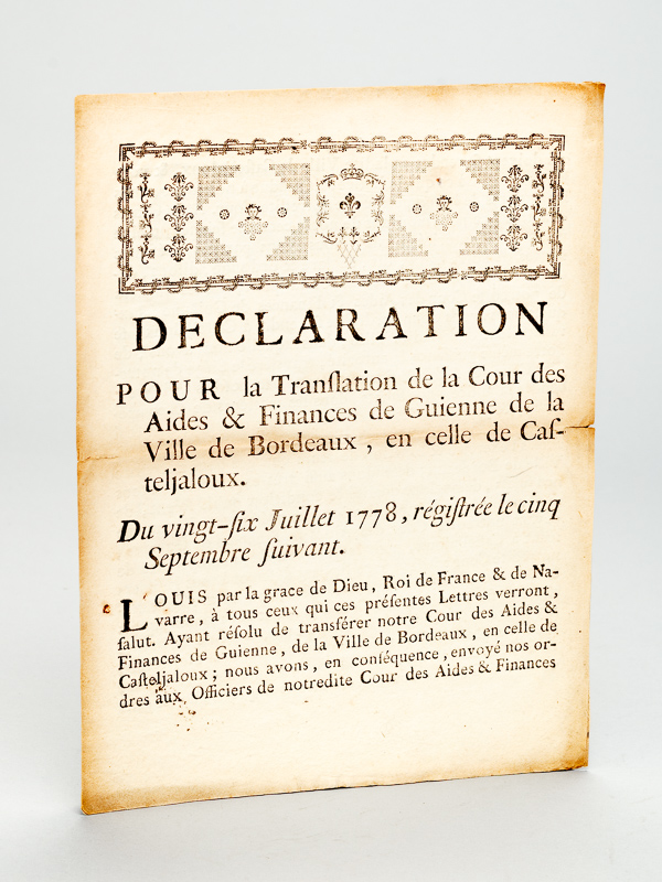 photo n°7 : Déclaration pour la Translation de la Cour des Aides & Finances de Guienne de la Ville de Bordeaux, en celle de Casteljaloux. Du vingt-six juillet 1778; régistrée le cinq septembre suivant. 'Louis, par la grâce de Dieu Roi de Fr