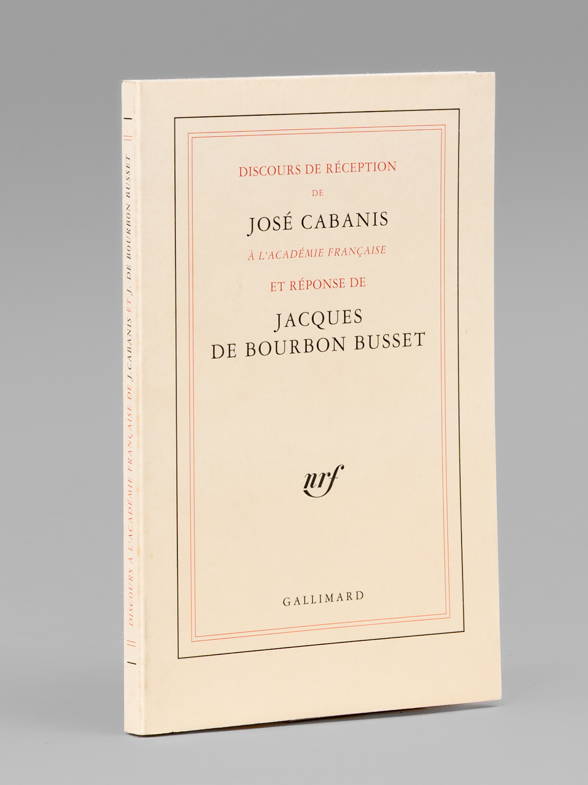 photo n°7 : Discours de Réception de José Cabanis à l'Académie Française et réponse de Jacques de Bourbon Busset  [ Livre dédicacé par l'auteur à Maurice Druon ]