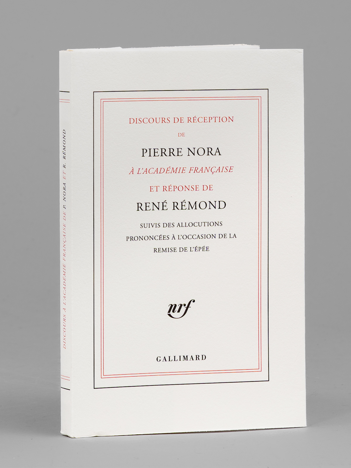 photo n°10 : Discours de Réception de Pierre Nora à l'Académie Française et réponse de René Rémond [ Edition originale - Livre dédicacé par les auteurs à Maurice Druon ] Suivis des allocutions prono