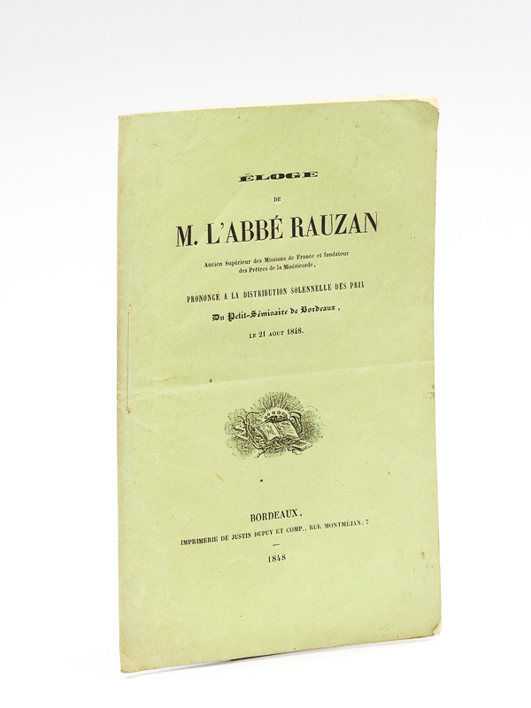 photo n°8 : Eloge de M. l'Abbé Rauzan, Ancien Supérieur des Missions de France et fondateur des Prêtres de la Miséricorde. Prononcé à la distribution solennelle des Prix du Petit-Séminaire de Bordeaux le 21 août 1