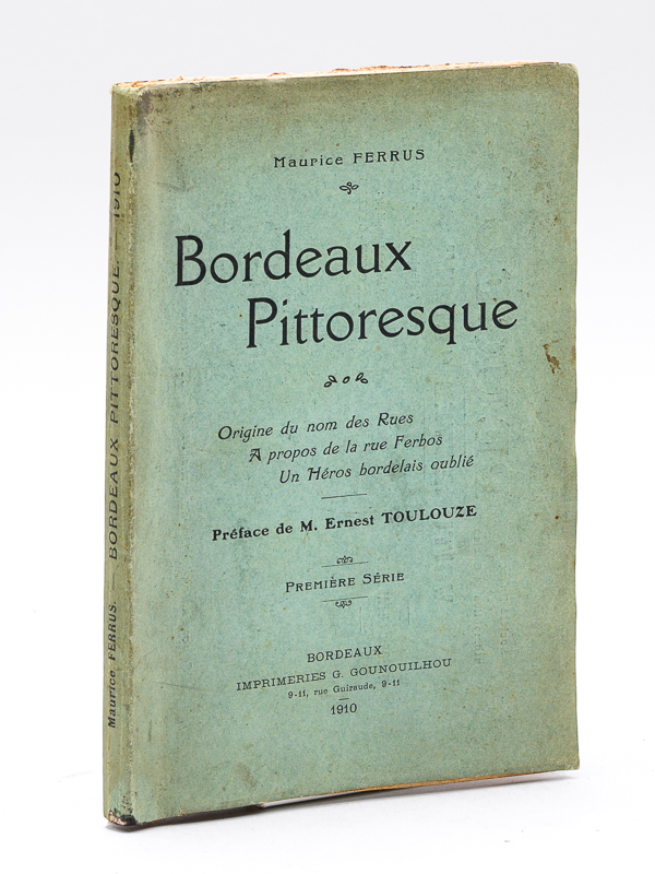 photo n°10 : Bordeaux Pittoresque [ Livre dédicacé par l'auteur ] Première Série. Origine du nom des Rues. A propos de la rue Ferbos. Un Héros bordelais oublié.