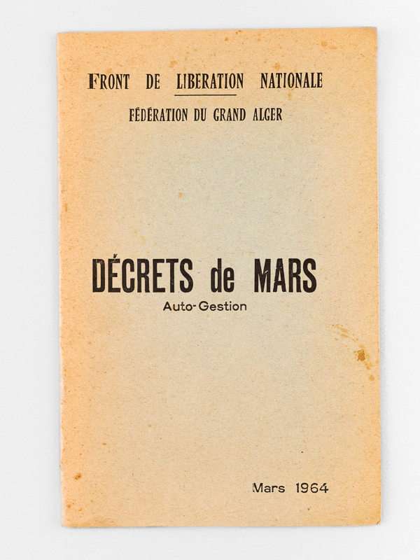 photo n°6 : Front de Libération Nationale ; Fédération du Grand Alger. Décrets de Mars. Auto-Gestion. Mars 1964