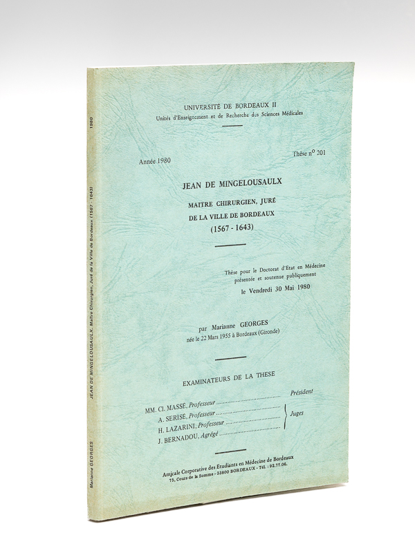 photo n°8 : Jean de Mingelousaulx, Maître chirurgien, Juré de la ville de Bordeaux. Thèse pour le Doctorat en Médecine présentée et soutenue publiquement le vendredi 30 mai 1980