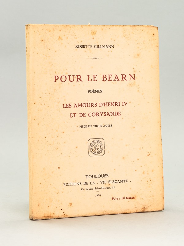photo n°11 : Pour le Béarn. Poèmes. Les Amours d'Henri IV et de Corysande. Pièce en trois actes [ Edition originale ]