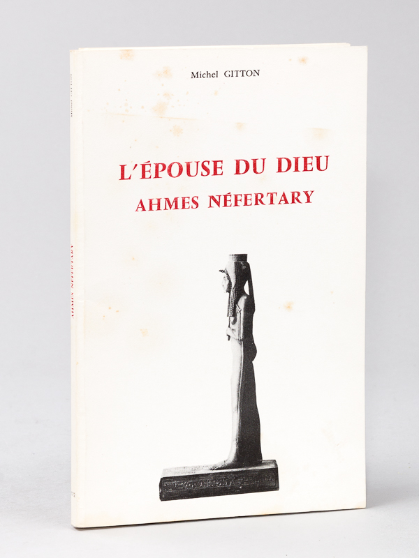 photo n°7 : L'épouse du Dieu Ahmes Néfertary. Documents sur sa vie et son culte posthume.