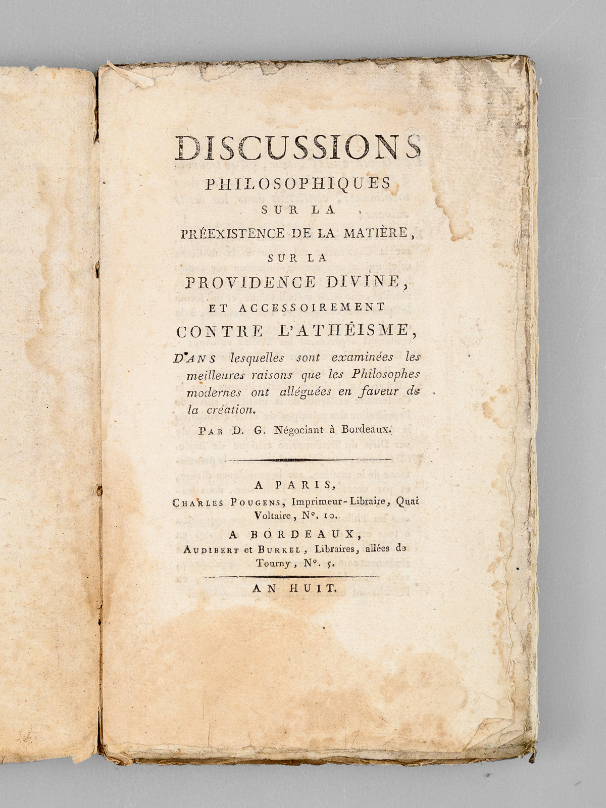 photo n&deg;10 : Discussions philosophiques sur la Pr&eacute;existence de la Mati&egrave;re, sur la Providence divine, et accessoirement contre l'ath&eacute;isme [ Edition originale ] Dans lesquelles sont examin&eacute;es les meilleures raisons que les philosophes moderne
