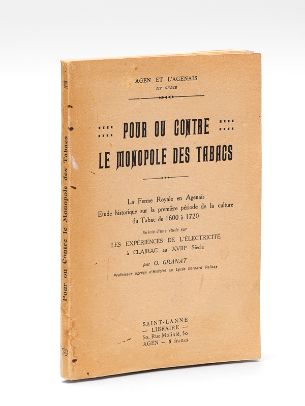 photo n°8 : Pour ou Contre le monopole des Tabacs. La Ferme Royale en Agenais. Etude historique sur la première période de la culture du Tabac de 1600 à 1720. Suivie d'une étude sur les Expériences de l'Electricité à C