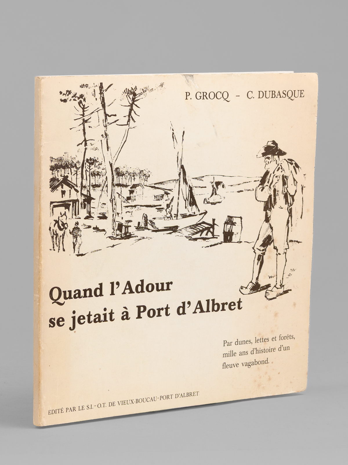 photo n&deg;9 : Quand l'Adour se jetait &agrave; Port d'Albret. Par dunes, lettes et for&ecirc;ts, mille ans d'histoire d'un fleuve vagabond. [ &Eacute;dition originale - Livre d&eacute;dicac&eacute; par l'auteur ]