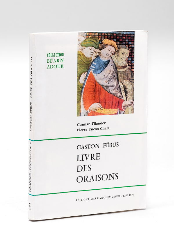 photo n°7 : Gaston Fébus. Livre des Oraisons. Première édition critique avec des traductions