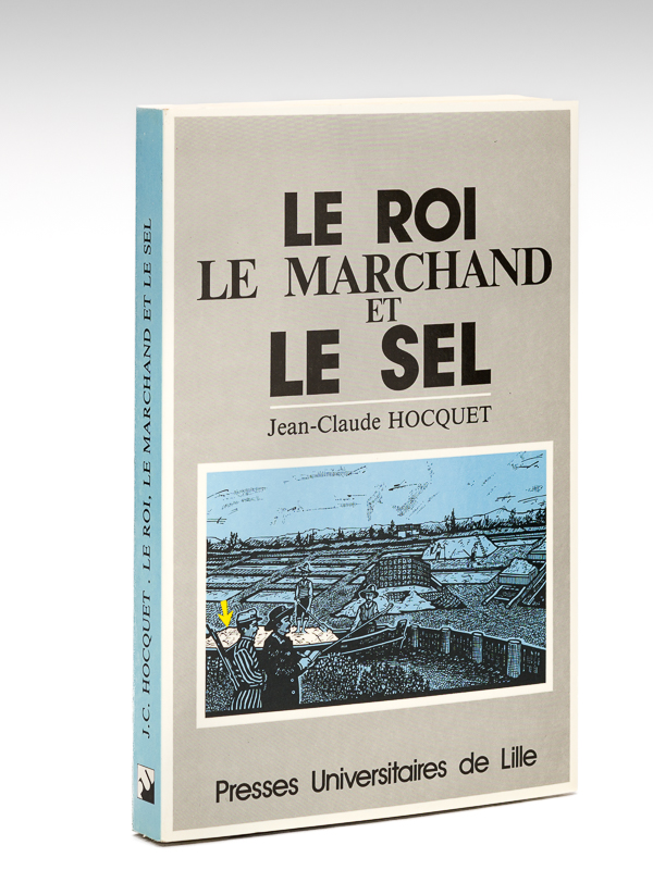 photo n°10 : Le Roi, le Marchand et le Sel. Actes de la Table Ronde : L'Impôt du sel en Europe XIIIe-XVIIIe siècle - Saline Royale d'Arc-et-Senans 23-25 septembre 1986