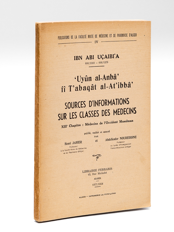photo n°12 : Uyûn al-Anbâ fî T'abaqât al-At'ibbâ - Sources d'informations sur les Classes des Médecins. XIIIe Chapitre : Médecins de l'Occident Musulman [ Livre dédicacé par Henri Jahier ]