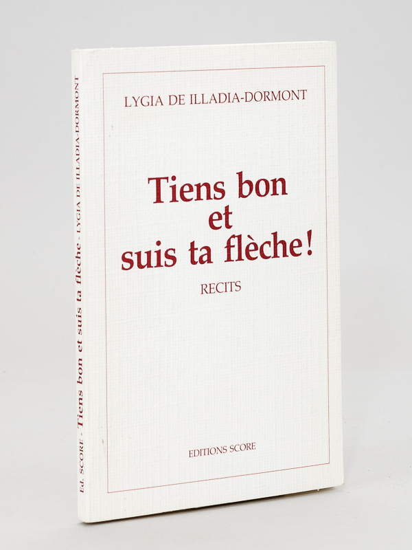 photo n°9 : Tiens bon et suis ta flèche ! Récits. [ Livre dédicacé par l'auteur ]