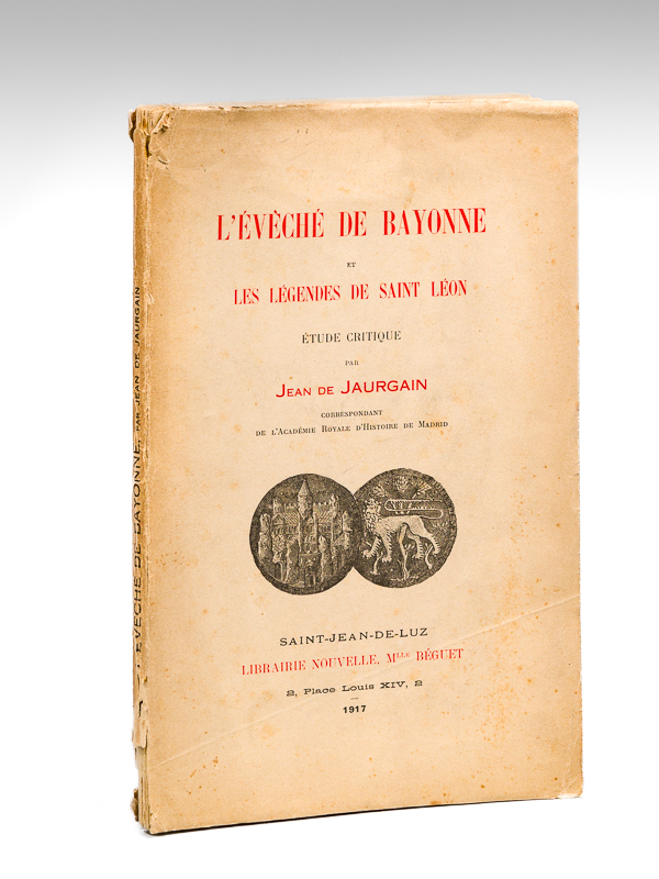 photo n°8 : L'Evêché de Bayonne et les Légendes de Saint Léon [ Edition originale - Livre dédicacé par l'auteur à Camille Jullian ]