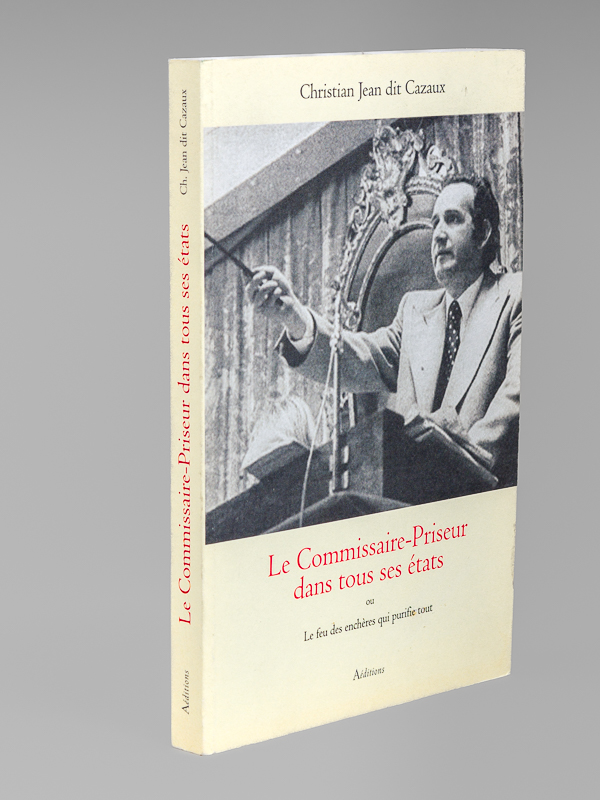 photo n°7 : Le Commissaire-Priseur dans tous ses états ou Le feu des enchères qui purifie tout. Suivi de plusieurs vies aux destinées et rencontres imprévisibles [ Edition originale ]