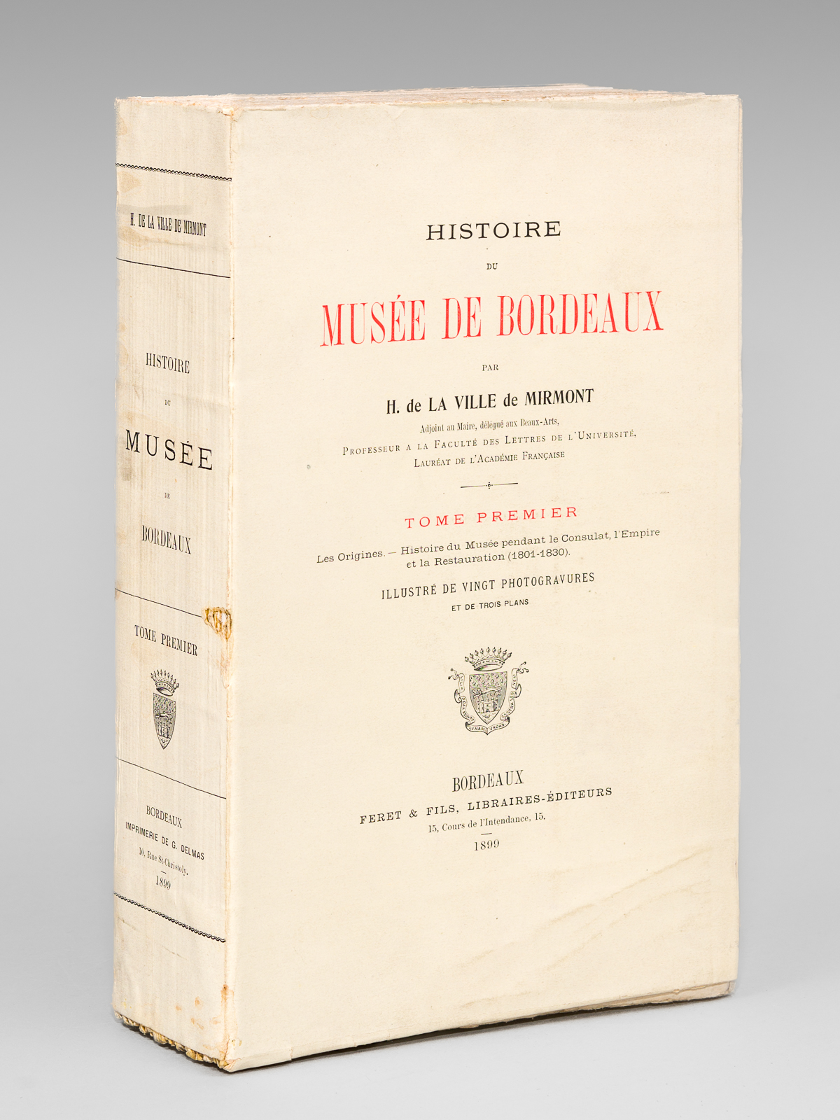 photo n&deg;9 : Histoire du Mus&eacute;e de Bordeaux. Tome Premier : Les origines, Histoire du Mus&eacute;e pendant le Consulat, l'Empire et la Restauration [ Exemplaire du tirage de t&ecirc;te sur papier de hollande - Edition originale ]